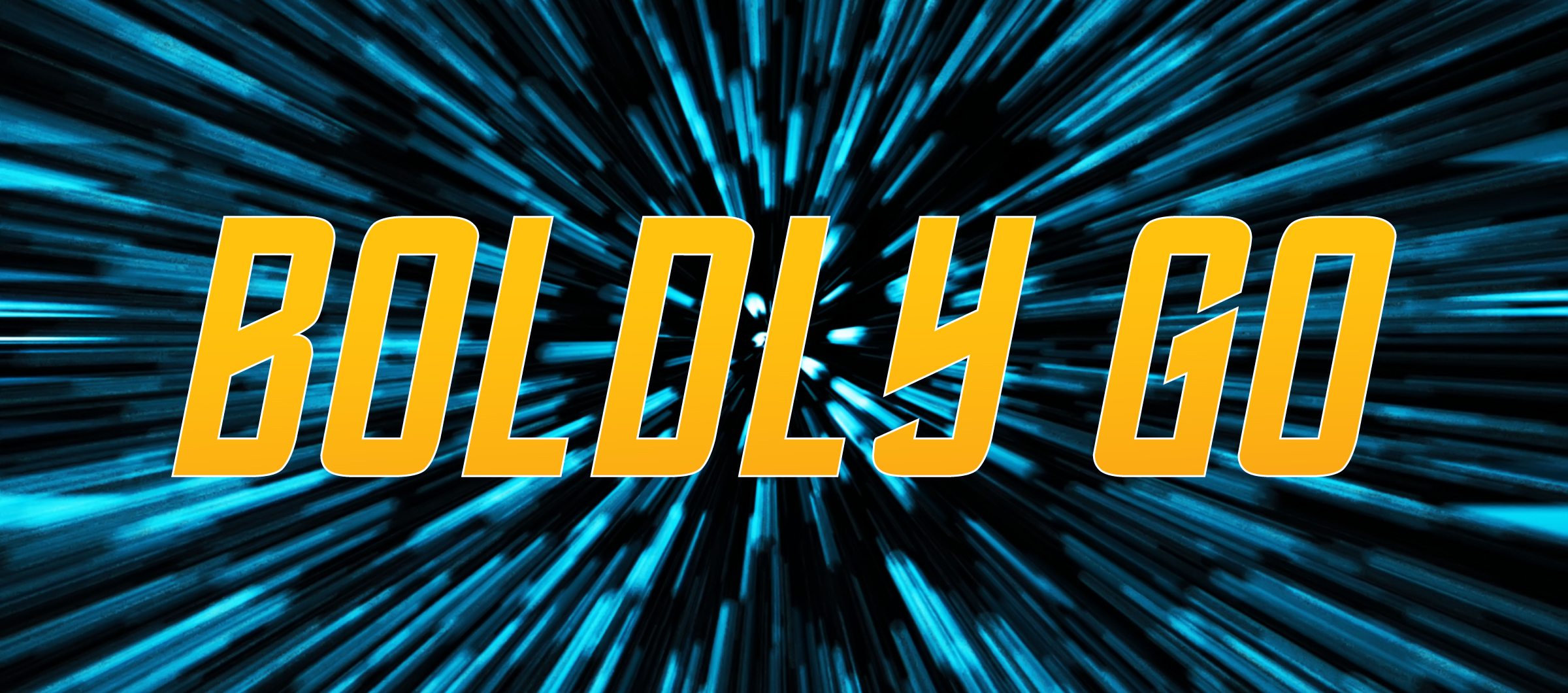 Boldly Go